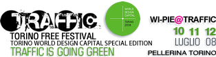 Vai alla videogallery di WI-PIE@TRAFFIC TORINO FREE FESTIVAL 2008 TORINO WORLD DESIGN CAPITAL SPECIAL EDITION